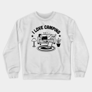 i love camping Crewneck Sweatshirt